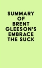 Image for Summary of Brent Gleeson&#39;s Embrace the Suck
