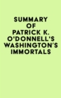 Image for Summary of Patrick K. O&#39;Donnell&#39;s Washington&#39;s Immortals