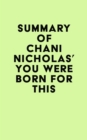 Image for Summary of Chani Nicholas&#39;s You Were Born for This