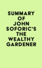 Image for Summary of John Soforic&#39;s The Wealthy Gardener