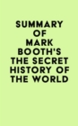Image for Summary of Mark Booth&#39;s The Secret History of the World