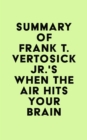 Image for Summary of Frank T. Vertosick Jr., MD&#39;s When the Air Hits Your Brain