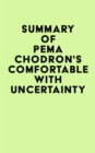 Image for Summary of Pema Chodron&#39;s Comfortable with Uncertainty