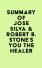 Image for Summary of Jose Silva &amp; Robert B. Stone&#39;s You the Healer