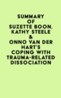 Image for Summary of Suzette Boon, Kathy Steele &amp; Onno van der Hart&#39;s Coping with Trauma-Related Dissociation