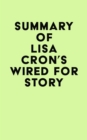 Image for Summary of Lisa Cron&#39;s Wired for Story