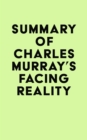 Image for Summary of Charles Murray&#39;s Facing Reality