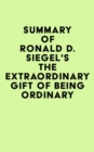 Image for Summary of Ronald D. Siegel&#39;s The Extraordinary Gift of Being Ordinary
