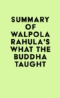 Image for Summary of Walpola Rahula&#39;s What the Buddha Taught