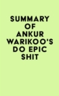 Image for Summary of Ankur Warikoo&#39;s Do Epic Shit