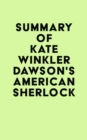 Image for Summary of Kate Winkler Dawson&#39;s American Sherlock