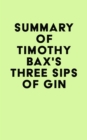 Image for Summary of Timothy Bax&#39;s Three Sips of Gin
