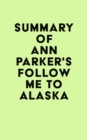 Image for Summary of Ann Parker&#39;s Follow Me to Alaska