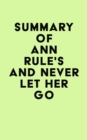 Image for Summary of Ann Rule&#39;s And Never Let Her Go