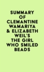 Image for Summary of Clemantine Wamariya &amp; Elizabeth Weil&#39;s The Girl Who Smiled Beads