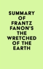 Image for Summary of Frantz Fanon&#39;s The Wretched of the Earth