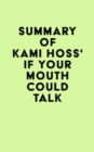 Image for Summary of Kami Hoss&#39;s If Your Mouth Could Talk