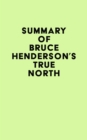 Image for Summary of Bruce Henderson&#39;s True North