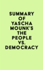Image for Summary of Yascha Mounk&#39;s The People vs. Democracy
