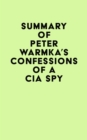 Image for Summary of Peter Warmka&#39;s Confessions of a CIA Spy