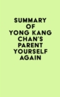 Image for Summary of Yong Kang Chan&#39;s Parent Yourself Again