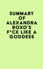 Image for Summary of Alexandra Roxo&#39;s F*ck Like a Goddess