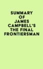 Image for Summary of James Campbell&#39;s The Final Frontiersman