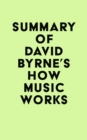 Image for Summary of David Byrne&#39;s How Music Works