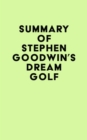 Image for Summary of Stephen Goodwin&#39;s Dream Golf