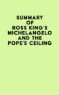 Image for Summary of Ross King&#39;s Michelangelo and the Pope&#39;s Ceiling