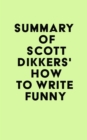 Image for Summary of Scott Dikkers&#39;s How to Write Funny