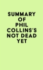 Image for Summary of Phil Collins&#39;s Not Dead Yet