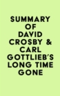 Image for Summary of David Crosby &amp; Carl Gottlieb&#39;s Long Time Gone