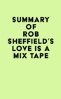 Image for Summary of Rob Sheffield&#39;s Love Is a Mix Tape