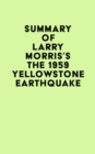 Image for Summary of Larry Morris&#39;s The 1959 Yellowstone Earthquake