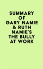 Image for Summary of Gary Namie &amp; Ruth Namie&#39;s The Bully at Work