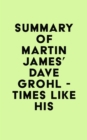 Image for Summary of Martin James&#39;s Dave Grohl - Times Like His