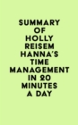Image for Summary of Holly Reisem Hanna&#39;s Time Management in 20 Minutes a Day