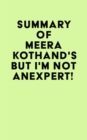 Image for Summary of Meera Kothand&#39;s But I&#39;m Not An Expert!