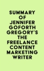 Image for Summary of Jennifer Goforth Gregory&#39;s The Freelance Content Marketing Writer