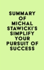 Image for Summary of Michal Stawicki&#39;s Simplify Your Pursuit of Success