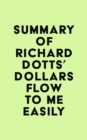 Image for Summary of Richard Dotts&#39; Dollars Flow To Me Easily