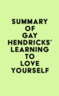 Image for Summary of Gay Hendricks&#39; Learning To Love Yourself