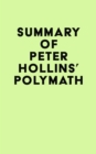 Image for Summary of Peter Hollins&#39; Polymath