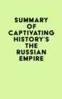 Image for Summary of Captivating History&#39;s The Russian Empire