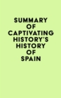 Image for Summary of Captivating History&#39;s History of Spain