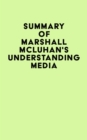 Image for Summary of Marshall McLuhan&#39;s Understanding Media
