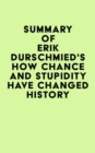 Image for Summary of Erik Durschmied&#39;s How Chance and Stupidity Have Changed History