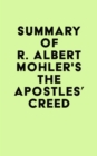 Image for Summary of R. Albert Mohler&#39;s The Apostles&#39; Creed
