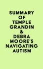 Image for Summary of Temple Grandin &amp; Debra Moore&#39;s Navigating Autism